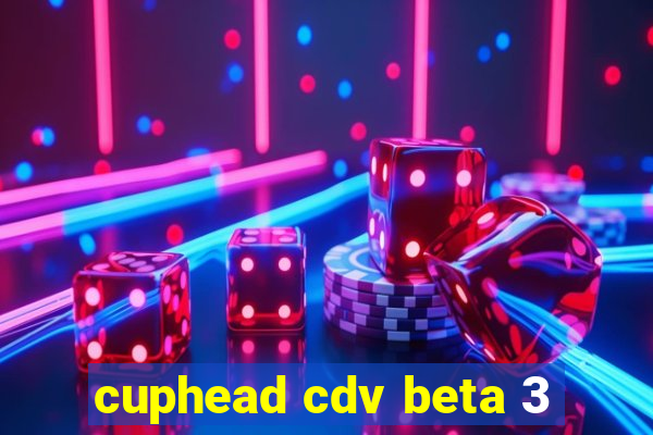 cuphead cdv beta 3